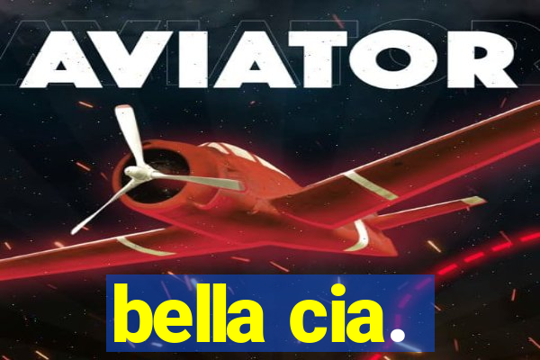 bella cia.